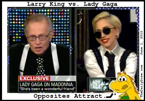 Larry King vs. Lady 
Gaga. Opposites Attract. TheDailyDose.com .