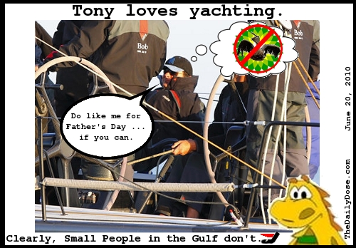 Tony 
loves yachting. Do like me for Father's Day ... if you can. Clearly, Small People on the Gulf don't. TheDailyDose.com .