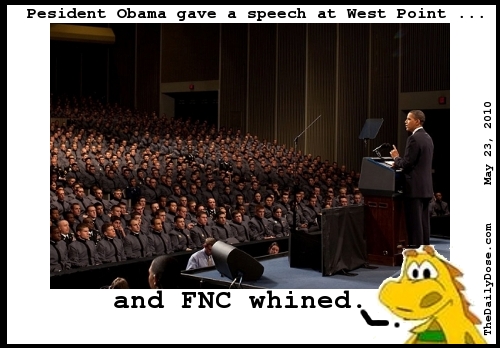 President Obama gave a 
speech at West Point ... and FNC whined. TheDailyDose.com .