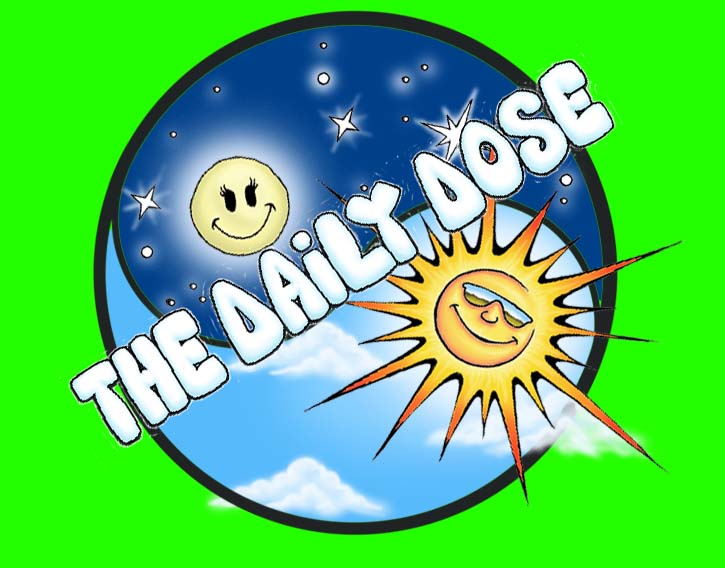 The Daily Dose! 
The Funniest Site on the Internet! Since 1996!